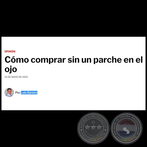 CÓMO COMPRAR SIN UN PARCHE EN EL OJO - Por LUIS BAREIRO - Domingo, 17 de Mayo de 2020